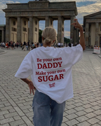 be your own DADDY, make your own SUGAR oversized T-shirt, front view
